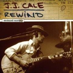 JJ Cale : Rewind : The Unreleased Recordings